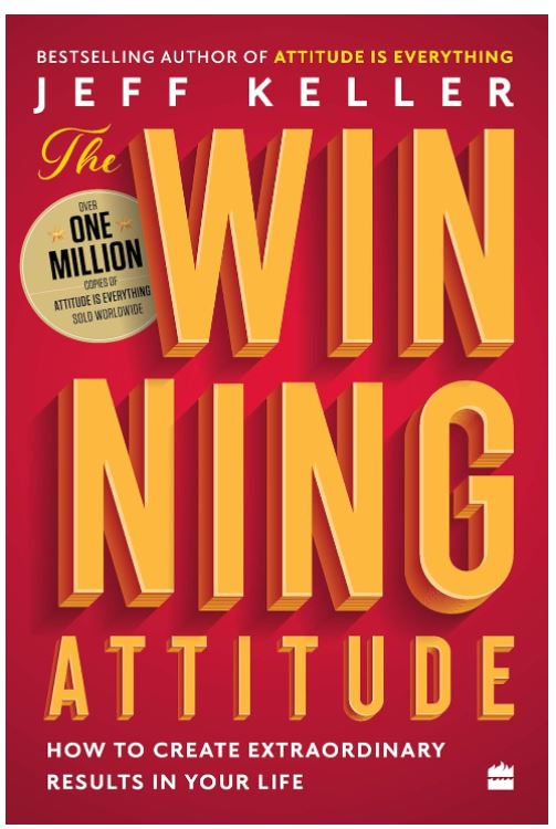 The Winning Attitude: How to Create Extraordinary Results in Your Life